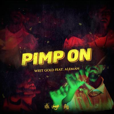 Pimp on (feat. Aleman, Poofer, iQlover, Robot & Jarabe Kidd) By West Gold, Alemán, Poofer, Iqlover, Robot95, Jarabe Kidd's cover