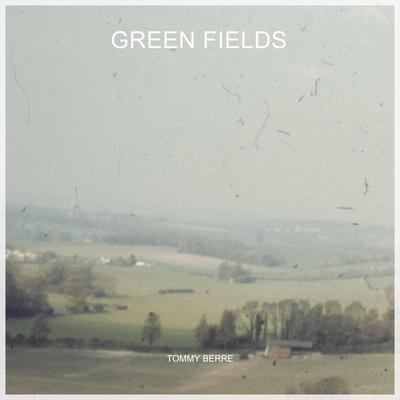 Green Fields By Tommy Berre's cover