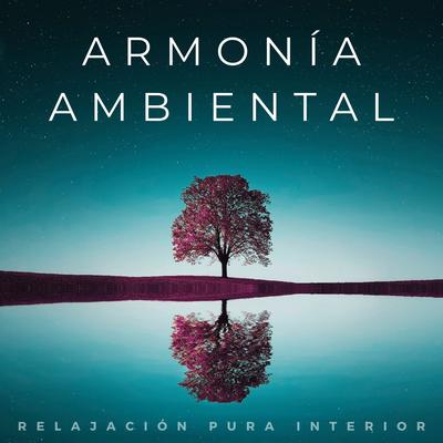 Armonía Ambiental: Relajación Pura Interior's cover