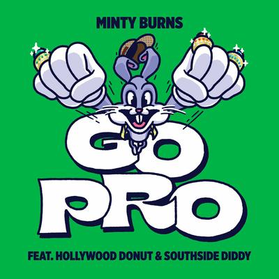 Go Pro (feat. Hollywood Donut & Southside Diddy) By Minty Burns, Hollywood Donut, Southside Diddy's cover