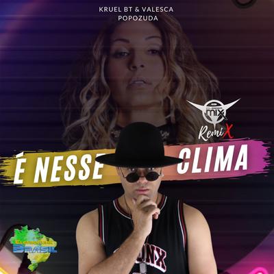 É Nesse Clima (Remix) By DJ Cleber Mix, Kruel BT, Valesca Popozuda, Eletrofunk Brasil's cover