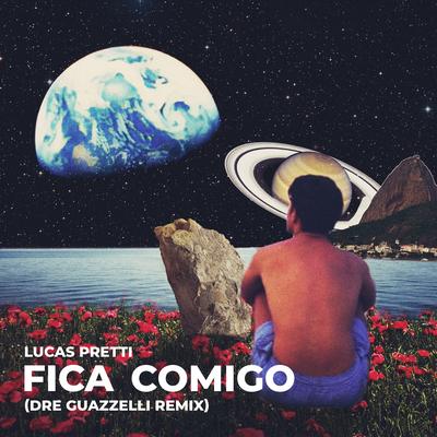 Fica Comigo - Remix By Lucas Pretti, Dre Guazzelli's cover