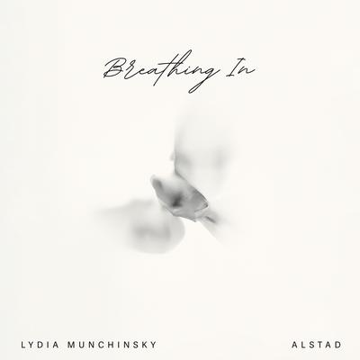 Breathing In By Alstad, Lydia Munchinsky's cover