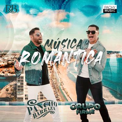 Música Romántica By Pancho Barraza, Grupo Firme's cover