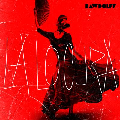 La Locura By Rawdolff's cover