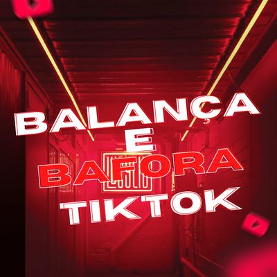 Balança e Bafora TikTok By MC Juninho da VD, DJ RAFZO, Mc Dricka's cover