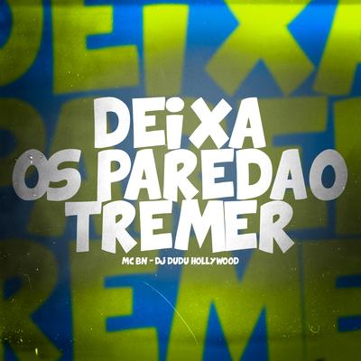 Deixa os Paredão Tremer By MC BN, DJ Dudu Hollywood's cover