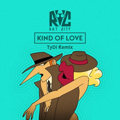 Kind Of Love (tyDi Remix) By Rat City, Isak Heim, tyDi's cover