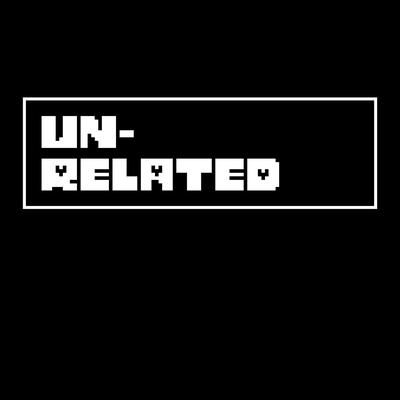 Unrelated (Covers from Undertale and Deltarune)'s cover