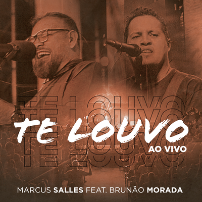 Te Louvo (Ao Vivo) By Marcus Salles, Brunao Morada's cover