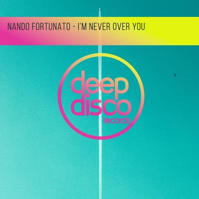 I'm Never Over You By Nando Fortunato's cover
