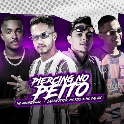 Piercing no Peito By Mc Ricardinho, Labra stylos, Mc Kiel, Mc Calvin's cover