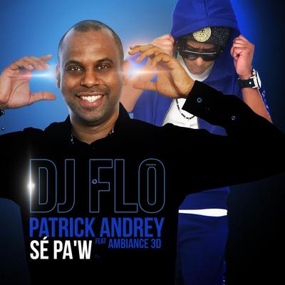 Sé Pa'W By Ambiance 3D, DJ Flo, Patrick Andrey's cover