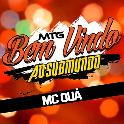 Bem Vindo ao Submundo By MC OUÁ's cover