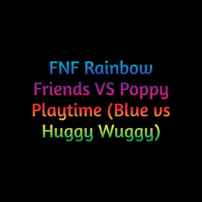 Fnf Rainbow Friends Vs Poppy Playtime (Blue Vs Huggy Wuggy)'s cover