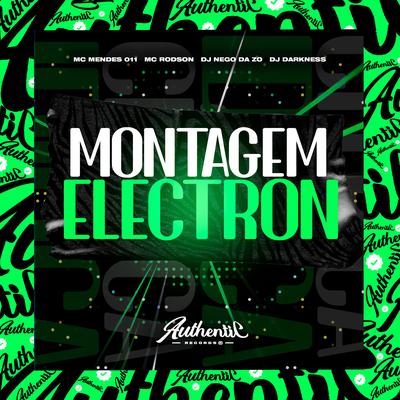 Montagem Electron By DJ Nego da ZO, Mc Rodson, MC Mendes 011, DJ DARKNESS's cover