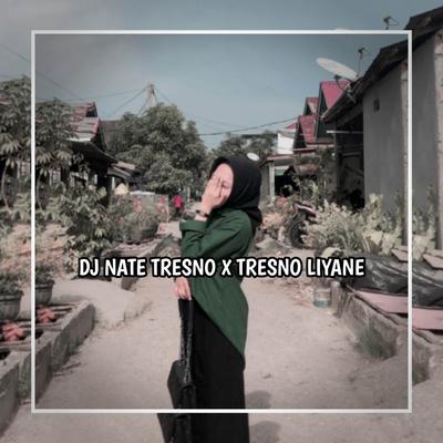 DJ NATE TRESNO x TRESNO LIYANE By Catam Cool's cover