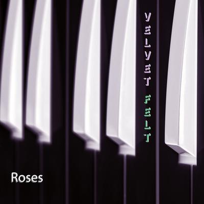 Roses By Velvet Felt's cover