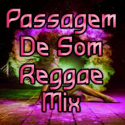 Passagem de Som Reggae Mix By Dance Comercial Music's cover