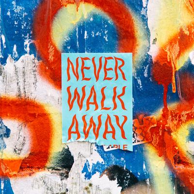 NEVER WALK AWAY's cover
