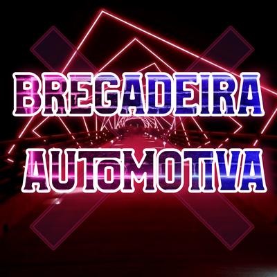 Bregadeira Automotiva By Dance Comercial Music's cover