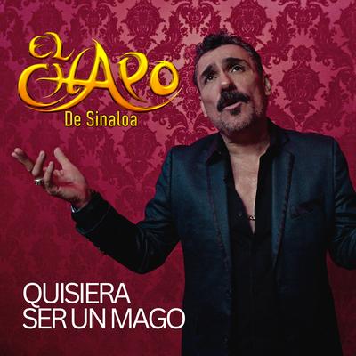 Quisiera Ser Un Mago By El Chapo De Sinaloa's cover