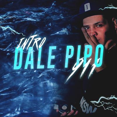 Intro Dale Pipo 911's cover