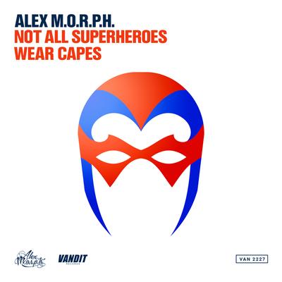 Not All Superheroes Wear Capes (Extended Mix) By Alex M.O.R.P.H.'s cover