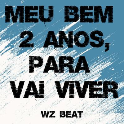 Meu Bem 2 Anos, para Vai Viver By WZ Beat's cover