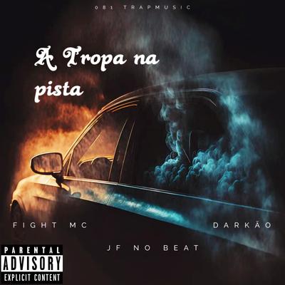 A Tropa na Pista By Fight MC, Darkão, JF no beat's cover