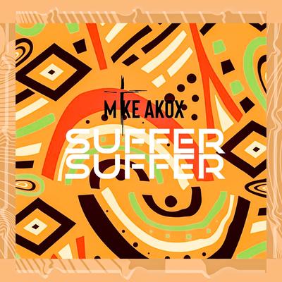 Suffer Suffer By Mike Akox's cover