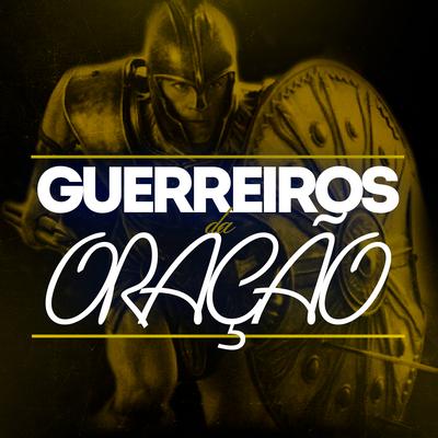 Guerreiros da Oração By Matheus wyllker ccb's cover