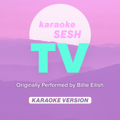 TV (Originally Performed by Billie Eilish) (Karaoke Version) By karaoke SESH's cover