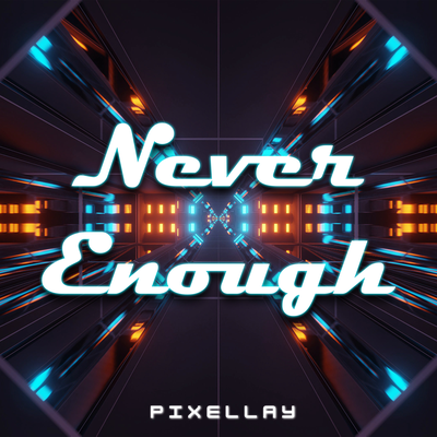 Never Enough By Pixellay's cover