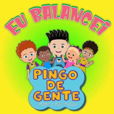 Eu Balancei By Pingo De Gente - Pingo E Sua Turma's cover