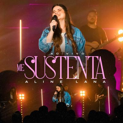 Me Sustenta (Ao Vivo) By Aline Lana's cover