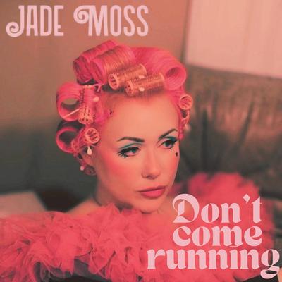 Don't Come Running By Jade Moss's cover