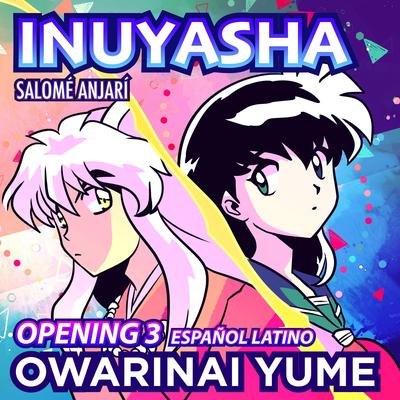 Owarinai Yume (Inuyasha Opening 3 Español Latino)'s cover