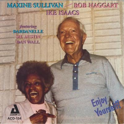 Enjoy Yourself (It's Later Than You Think) By Maxine Sullivan, Bob Haggart, Ike Isaacs, Dardanelle, Sil Austin's cover