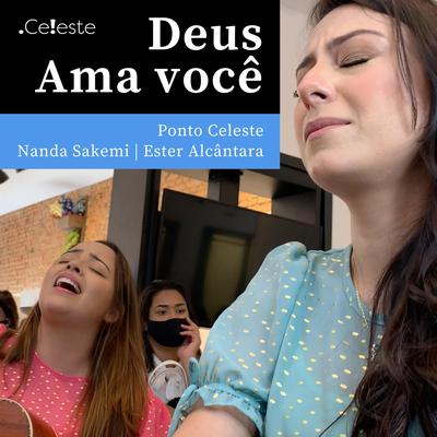 Deus Ama Você (Ao Vivo) [feat. Ester Alcântara & Nanda Sakemi] By Ponto Celeste, Ester Alcantara, Nanda Sakemi's cover