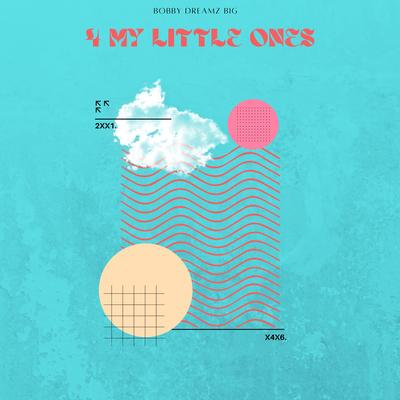 4 My Little Ones By Bobby Dreamz BIG's cover