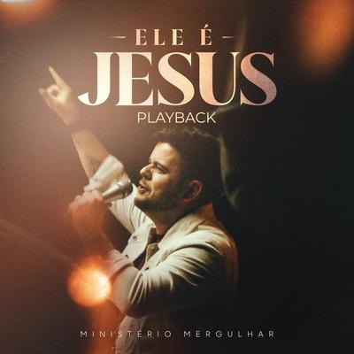Ele é Jesus (Playback)'s cover