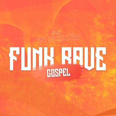 Funk Rave Gospel By W Paixão's cover