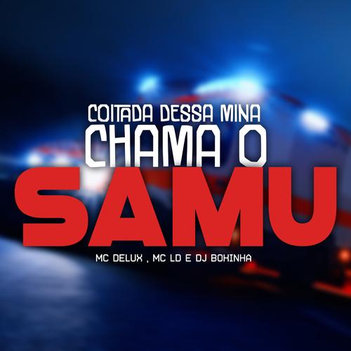 Coitada Dessa Mina, Chama o Samu's cover