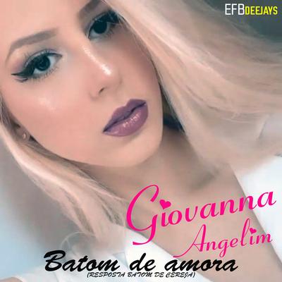 Batom de Amora (Resposta Batom de Cereja) By Giovanna Angelim, Efb Deejays's cover