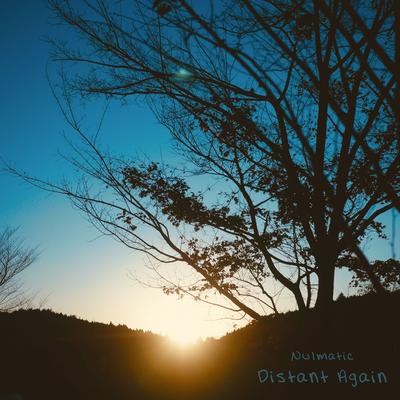 Distant Again By Nulmatic's cover