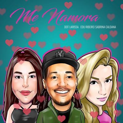 Me Namora By Dot Larissa, Edu Ribeiro, Sabrina Caldana's cover