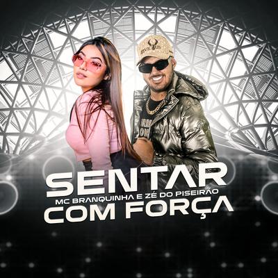 Sentar Com Força By Zé do Piseirão, Mc Branquinha's cover