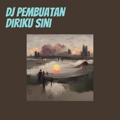 Dj Pembuatan Diriku Sini's cover