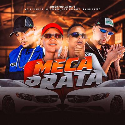 Meca Prata By MC Luan SP, MC RN do Capão, MC Allyfinho, MC Bob Boladão, Encontro de MC's's cover